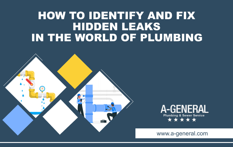 How to Identify and Fix Hidden Leaks in the World of Plumbing
